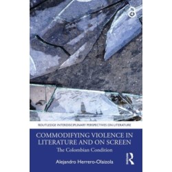 Commodifying Violence in Literature and on Screen: The Colombian Condition