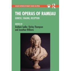 The Operas of Rameau: Genesis, Staging, Reception