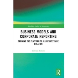 Business Models and Corporate Reporting: Defining the Platform to Illustrate Value Creation