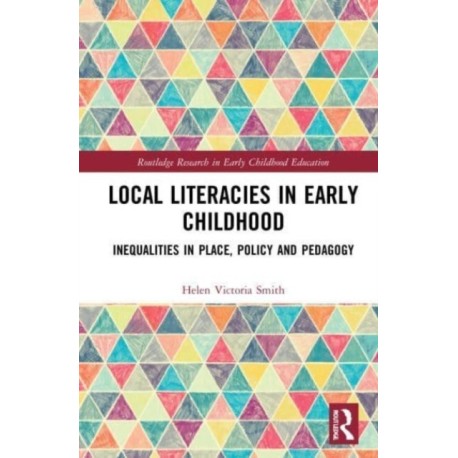Local Literacies in Early Childhood: Inequalities in Place, Policy and Pedagogy
