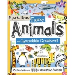 How to Draw Funky Animals and Incredible Creatures