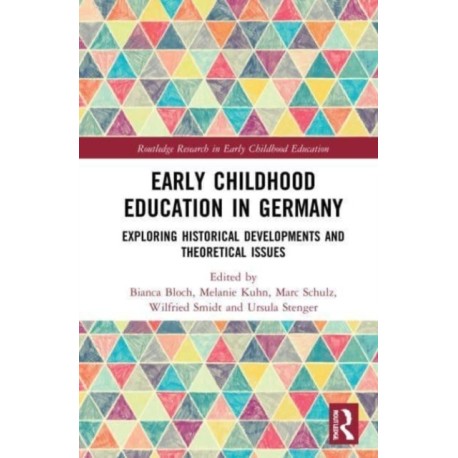Early Childhood Education in Germany: Exploring Historical Developments and Theoretical Issues