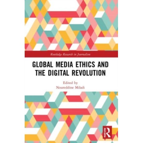 Global Media Ethics and the Digital Revolution