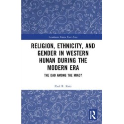 Religion, Ethnicity, and Gender in Western Hunan during the Modern Era: The Dao among the Miao?