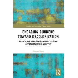 Engaging Currere Toward Decolonization: Negotiating Black Womanhood through Autobiographical Analysis