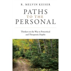 Paths to the Personal: Thinkers on the Way to Postcritical and Theopoetic Depths