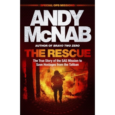 The Rescue: The True Story of the SAS Mission to Save Hostages from the Taliban