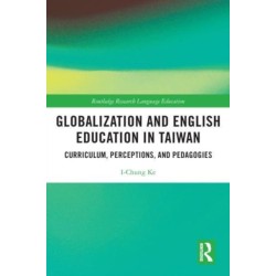 Globalization and English Education in Taiwan: Curriculum, Perceptions, and Pedagogies