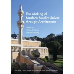 The Making of Modern Muslim Selves through Architecture