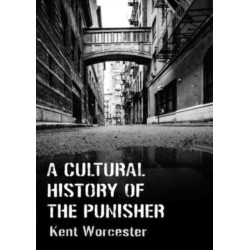 A Cultural History of The Punisher: Marvel Comics and the Politics of Vengeance