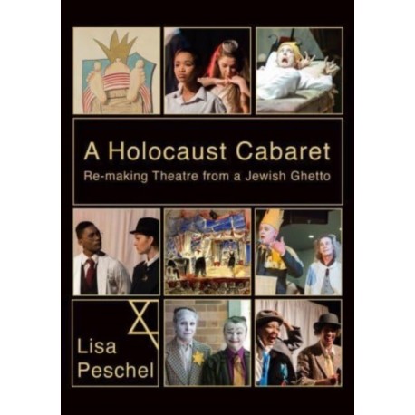 A Holocaust Cabaret: Re-making Theatre from a Jewish Ghetto