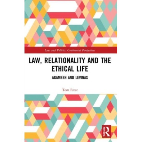 Law, Relationality and the Ethical Life: Agamben and Levinas
