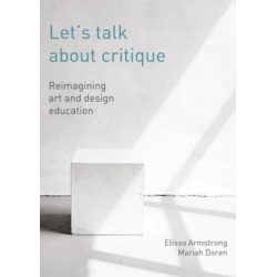 Let's Talk about Critique: Reimagining Art and Design Education
