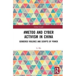 -MeToo and Cyber Activism in China: Gendered Violence and Scripts of Power