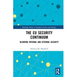 The EU Security Continuum: Blurring Internal and External Security