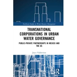 Transnational Corporations in Urban Water Governance: Public-Private Partnerships in Mexico and the US
