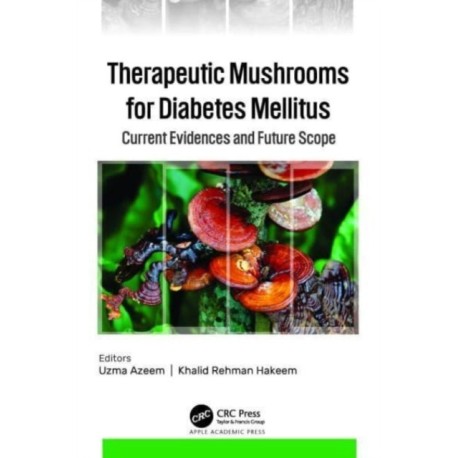 Therapeutic Mushrooms for Diabetes Mellitus: Current Evidences and Future Scope