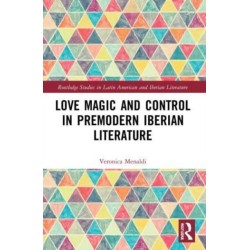 Love Magic and Control in Premodern Iberian Literature