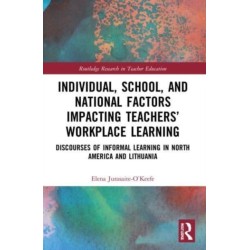 Individual, School, and National Factors Impacting Teachers’ Workplace Learning: Discourses of Informal Learning in North America and Lithuania