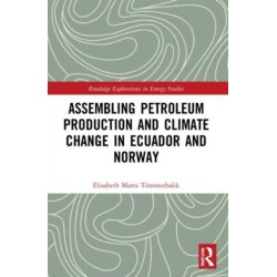 Assembling Petroleum Production and Climate Change in Ecuador and Norway