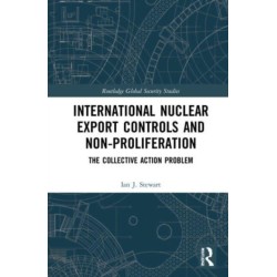 International Nuclear Export Controls and Non-Proliferation: The Collective Action Problem