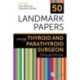 50 Landmark Papers every Thyroid and Parathyroid Surgeon Should Know