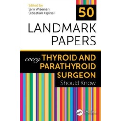 50 Landmark Papers every Thyroid and Parathyroid Surgeon Should Know