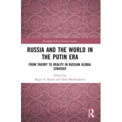 Russia and the World in the Putin Era: From Theory to Reality in Russian Global Strategy