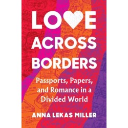 Love Across Borders: Passports, Papers, and Romance in a Divided World
