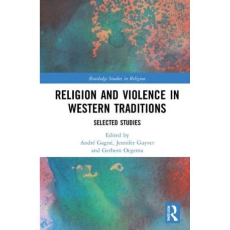 Religion and Violence in Western Traditions: Selected Studies