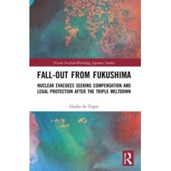 Fall-out from Fukushima: Nuclear Evacuees Seeking Compensation and Legal Protection After the Triple Meltdown