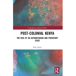 Post-Colonial Kenya: The Rise of an Authoritarian and Predatory State