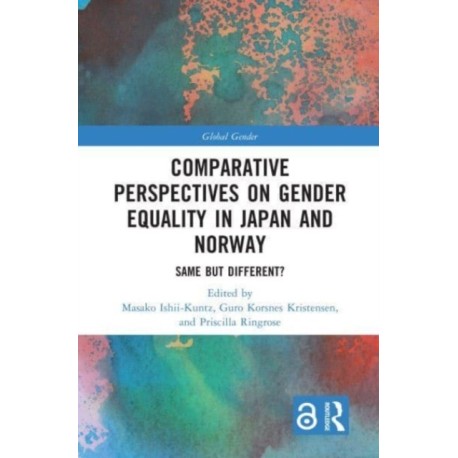 Comparative Perspectives on Gender Equality in Japan and Norway: Same but Different?
