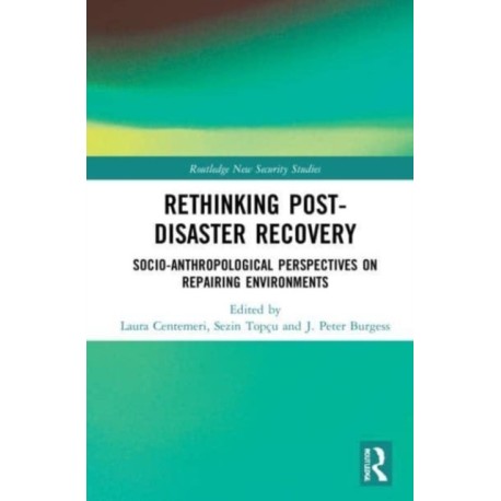 Rethinking Post-Disaster Recovery: Socio-Anthropological Perspectives on Repairing Environments