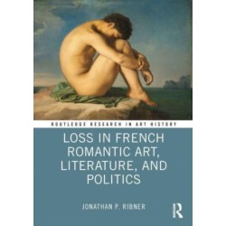 Loss in French Romantic Art, Literature, and Politics