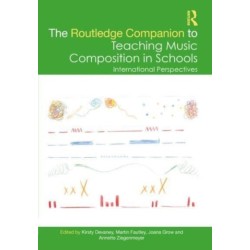 The Routledge Companion to Teaching Music Composition in Schools: International Perspectives