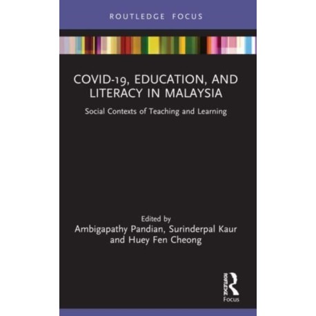COVID-19, Education, and Literacy in Malaysia: Social Contexts of Teaching and Learning