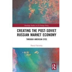 Creating the Post-Soviet Russian Market Economy: Through American Eyes