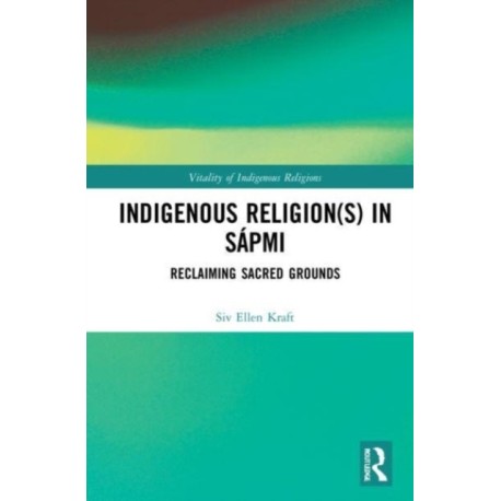 Indigenous Religion(s) in Sapmi: Reclaiming Sacred Grounds