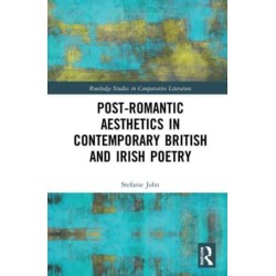 Post-Romantic Aesthetics in Contemporary British and Irish Poetry