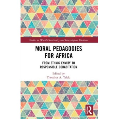 Moral Pedagogies for Africa: From Ethnic Enmity to Responsible Cohabitation