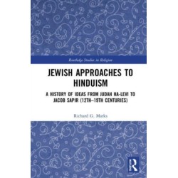 Jewish Approaches to Hinduism: A History of Ideas from Judah Ha-Levi to Jacob Sapir (12th–19th centuries)