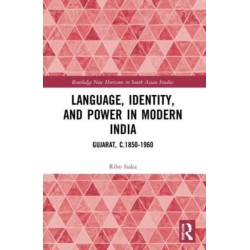 Language, Identity, and Power in Modern India: Gujarat, c.1850-1960