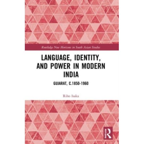 Language, Identity, and Power in Modern India: Gujarat, c.1850-1960