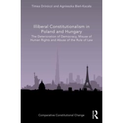 Illiberal Constitutionalism in Poland and Hungary: The Deterioration of Democracy, Misuse of Human Rights and Abuse of the Rule of Law