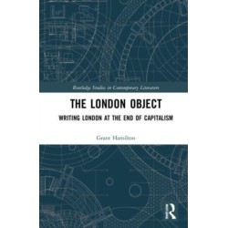 The London Object: Writing London at the End of Capitalism