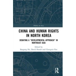 China and Human Rights in North Korea: Debating a “Developmental Approach” in Northeast Asia