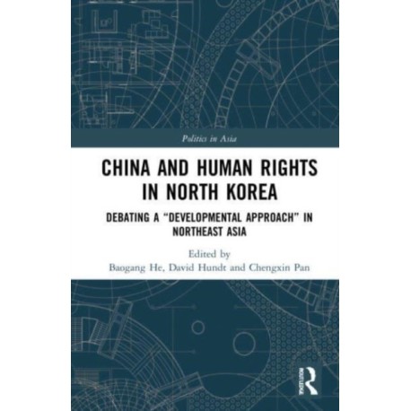 China and Human Rights in North Korea: Debating a “Developmental Approach” in Northeast Asia
