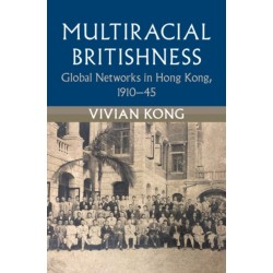 Multiracial Britishness: Global Networks in Hong Kong, 1910–45