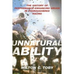 Unnatural Ability: The History of Performance-Enhancing Drugs in Thoroughbred Racing